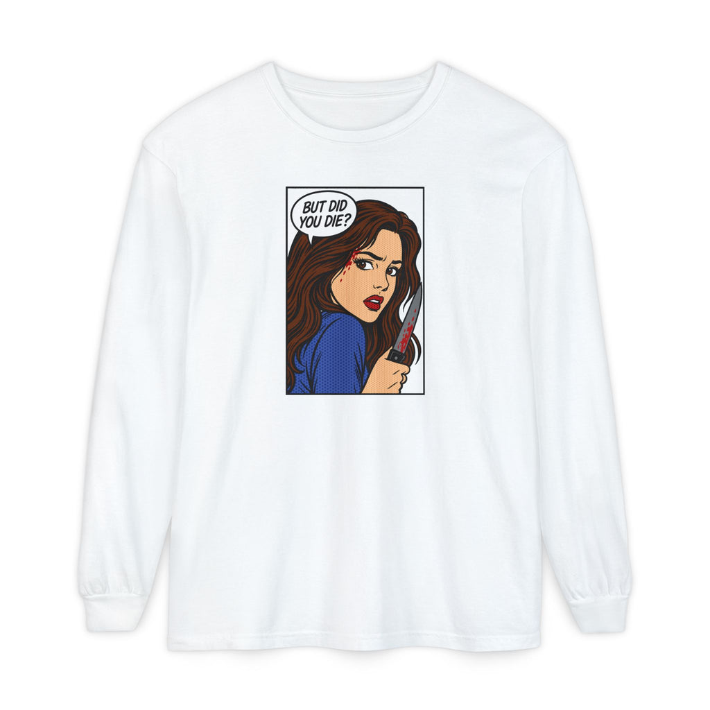 But Did You Die? Final Girl Cult Long Sleeve