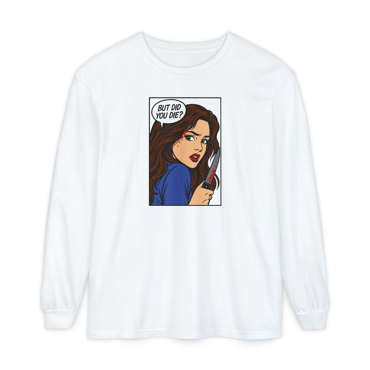 But Did You Die? Final Girl Cult Long Sleeve