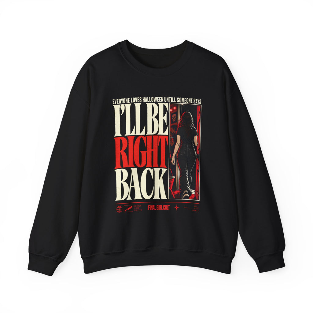 I'll Be Right Back | Final Girl Cult Crewneck