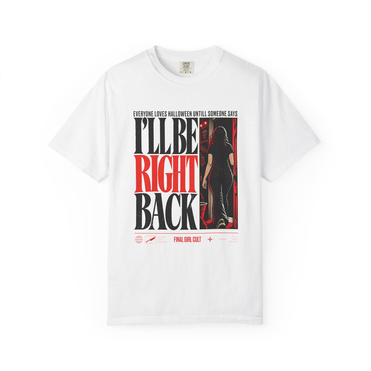 I'll Be Right Back | Final Girl T-Shirt