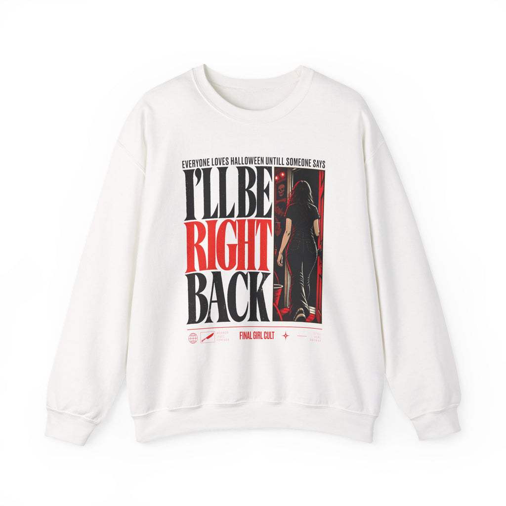 I'll Be Right Back | Final Girl Cult Crewneck
