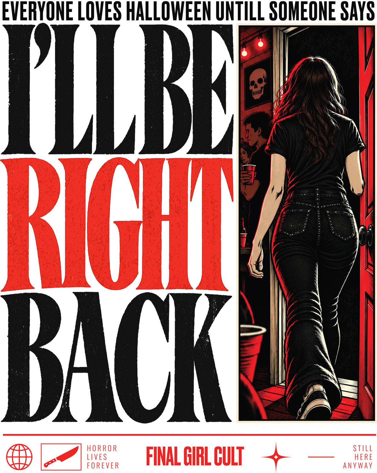 I'll Be Right Back | Final Girl T-Shirt