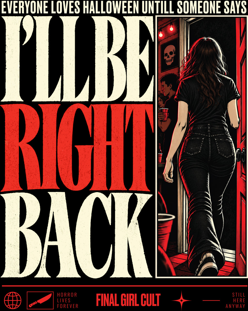 I'll Be Right Back | Final Girl T-Shirt