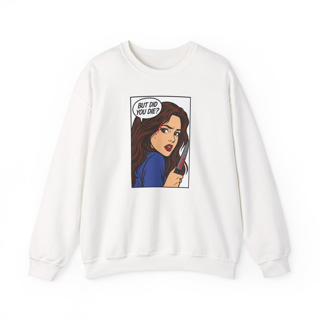 But Did You Die? Final Girl Cult Crewneck