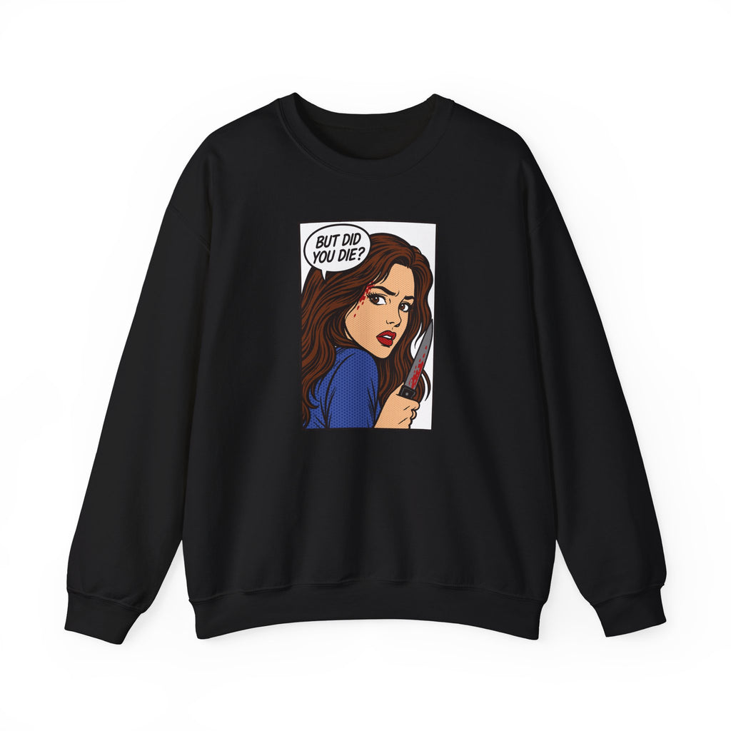 But Did You Die? Final Girl Cult Crewneck