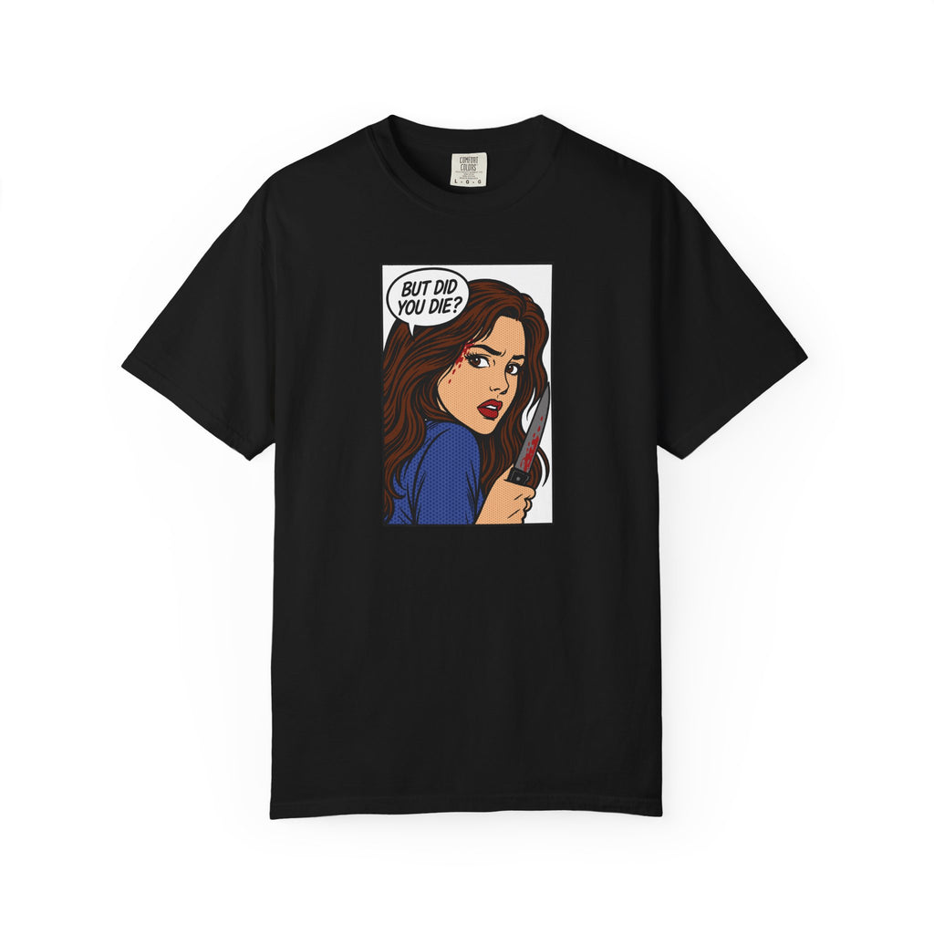 But Did You Die? Final Girl Cult T-Shirt