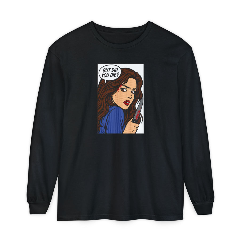 But Did You Die? Final Girl Cult Long Sleeve