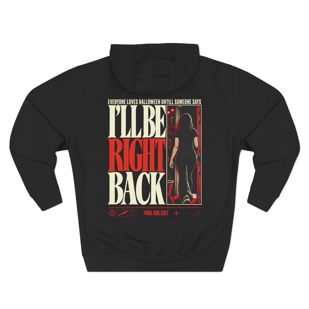 I'll Be Right Back I Final Girl Hoodie